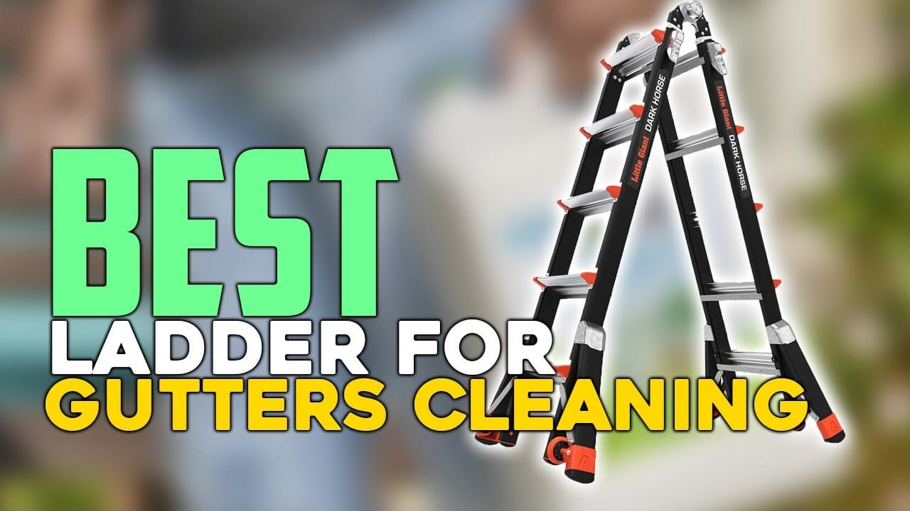 Best Ladder For Cleaning Gutters