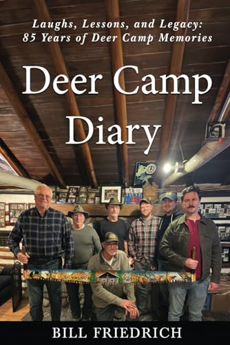 Deer Camp Diary Laughs Lessons And Legacy 85 Years Of Deer Camp Memories Deer...
