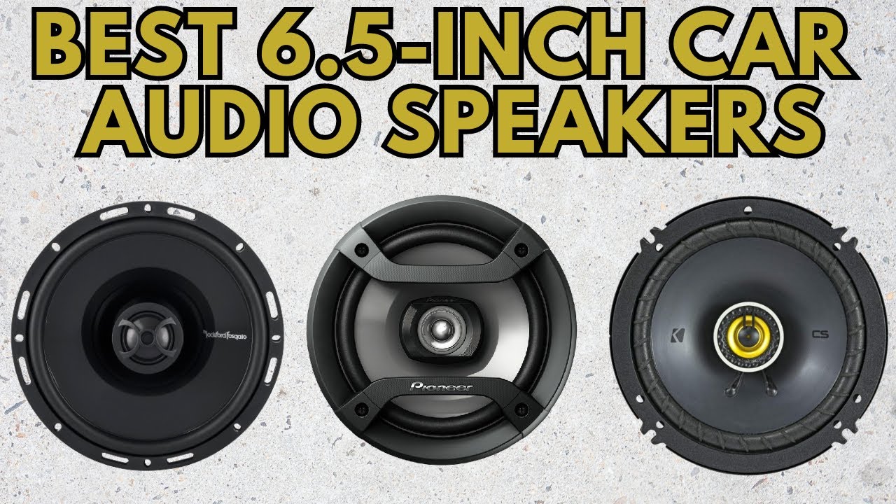 Loudest 6.5 Speakers for Your Car Stereo Loudest 6.5 Speakers for Your Car Stereo