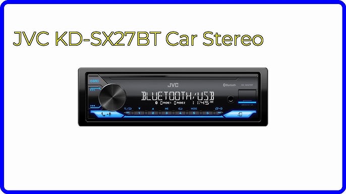JVC KD-SX27BT Bluetooth Car Stereo Review JVC KD-SX27BT Bluetooth Car Stereo Review
